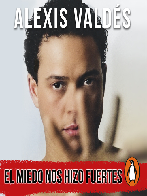 Title details for El miedo nos hizo fuertes by Alexis Valdés - Available